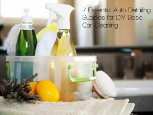 7 Essential Auto Detailing Supplies for DIY Basic Car Cleaning